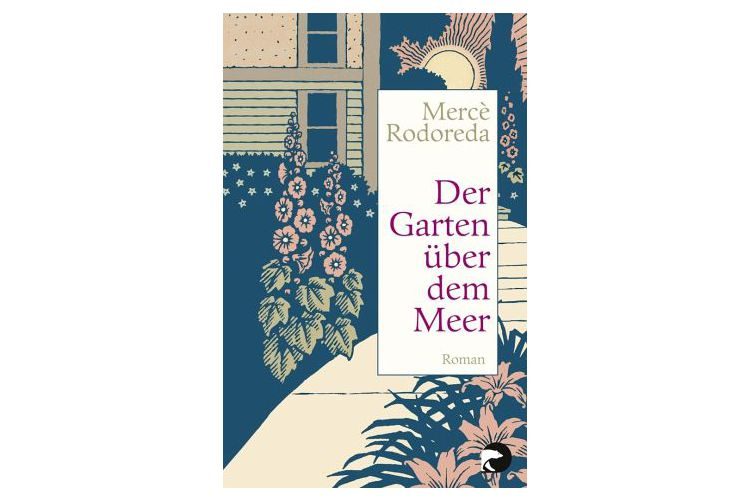 Mercè Rodoreda: The garden above the sea. Mare Verlag, 2014. 239 pages, around 15 francs