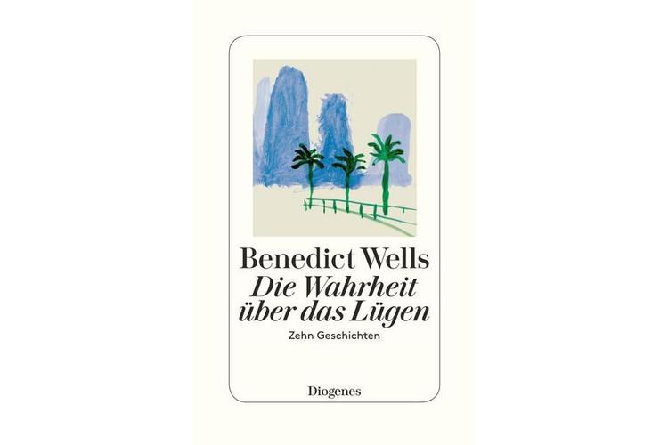 Benedict Wells: Die Wahrheit über das Lügen. Diogenes 2018, 256 Seiten, ca 34 Fr. 