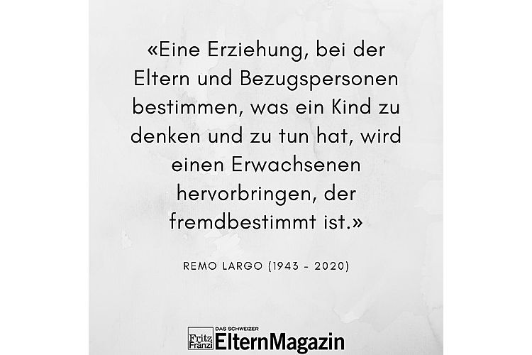 Aus: Remo H-. Largo Kinderjahre. Die Individualität des Kindes als erzieherische Herausforderung. Piper Verlag, GmbH München 9 Auflage 2004, S. 241 