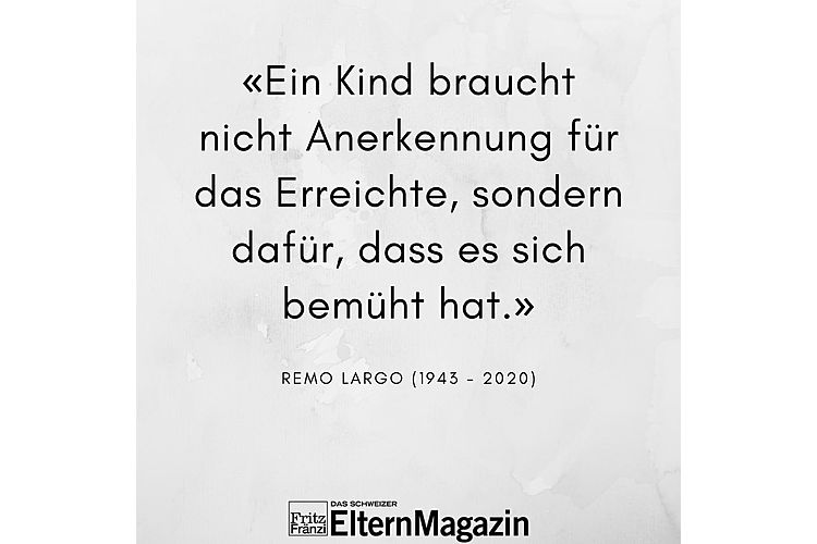 Aus: Remo H-. Largo Kinderjahre. Die Individualität des Kindes als erzieherische Herausforderung. Piper Verlag, GmbH München 9 Auflage 2004, S. 241