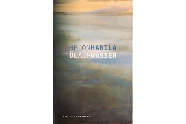 Helon Habila: Öl auf Wasser. Unionsverlag 2019, 230 Seiten. ca 20 Fr.