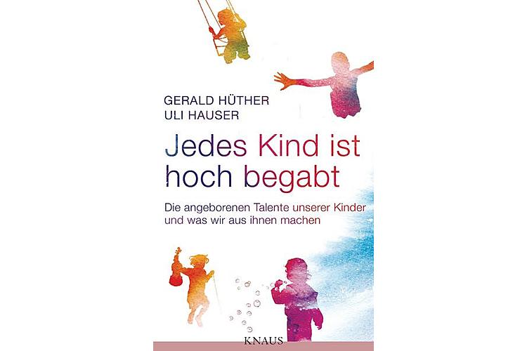 Gerald Hüther, Uli Hauser: Jedes Kind ist hoch begabt. Die angeborenen Talente unserer Kinder und was wir aus ihnen machen. btb 2012, 193 Seiten, ca. 18 Fr.