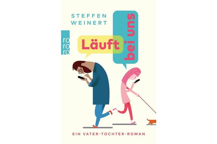 Steffen Weinert: Läuft bei uns. Ein Vater-Tochter-Roman. Rohwohlt Taschenbuch, 2019. 208 Seiten, ca. 16 Fr.