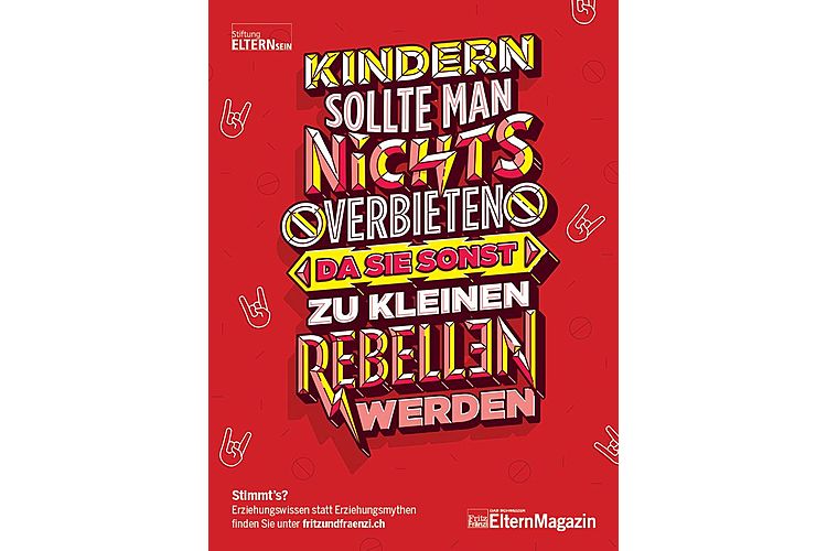 Kindern sollte man nichts verbieten, da sie sonst zu kleinen Rebellen werden. Stimmt's?