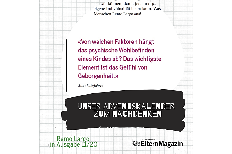 24. Dezember 2020:Das Zitat von Remo Largo stammt aus der Hommage von Bea Latal und Oskar Jenni: Remo Largo – vom Kind her denken