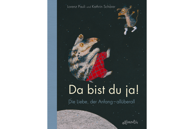 Lorenz Pauli/Kathrin Schäfer: Da bist du ja! Atlantis-Verlag 2014, 32 Seiten, um 19 Franken