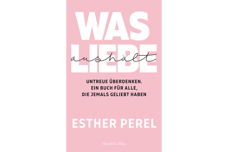 Esther Perel: Was Liebe aushält. Untreue überdenken. Ein Buch für alle, die jemals geliebt haben.  Harper Collins 2020, 384 Seiten, ca. 25 Fr.