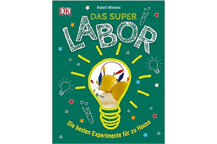 Robert Winston: Das Superlabor. Verlag Dorling Kindersley 2017, 160 Seiten, ca. 23 Franken 