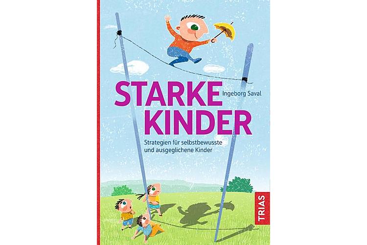 Ingeborg Saval: Starke Kinder. Strategien für selbstbewusste und ausgeglichene Kinder.23 Kraftsets für Kinder mit stärkenden Geschichten und ermutigenden Zaubersprüchen. Trias 2018, 176 Seiten, ca. 35 Fr.