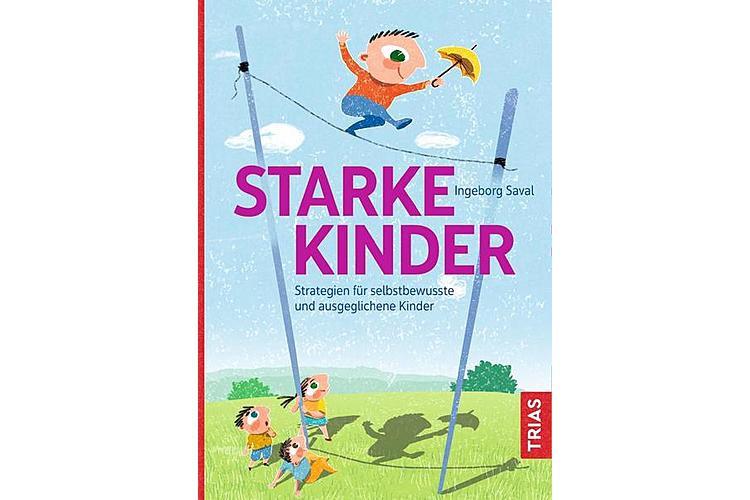 Ingeborg Saval: Starke Kinder. Strategien für selbstbewusste und ausgeglichene Kinder.23 Kraftsets für Kinder mit stärkenden Geschichten und ermutigenden Zaubersprüchen. Trias 2018, 176 Seiten, ca. 35 Fr.