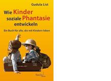 Gudula List: Wie Kinder soziale Phantasie entwickeln. Ein Buch für alle, die mit Kindern leben. Francke Verlag 2015, 230 Seiten, ca. 35 Fr.Wie Kinder begreifen, was in den Köpfen der anderen vor sich geht, von denen sie lernen und mit denen sie spielen.