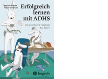 Im Juni erscheint das neue Buch «Erfolgreich lernen mit ADHS» von Stefanie Rietzler und Fabian Grolimund, Hans Huber, Fr. 33.90.